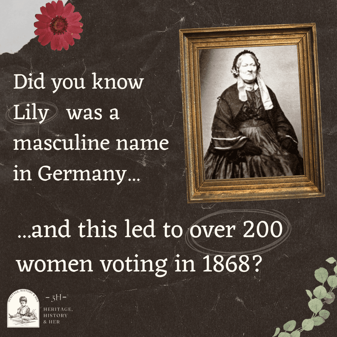 Austere Victorian dressed lady in gold frame over black paper. Text reads "Did you know Lily was a masculine name in Germany......and this led to over 200 women voting in 1868?"